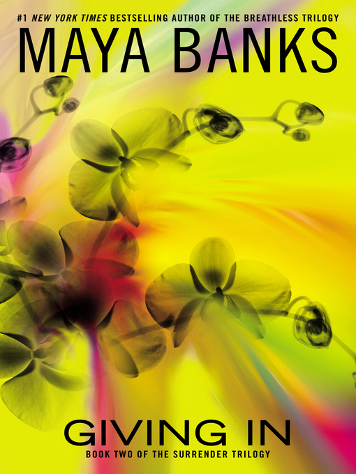 Title details for Giving In by Maya Banks - Wait list